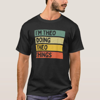 I m Theo Doing Theo Things Funny Personalised Quot T-Shirt