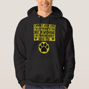 I  M Thinking About Shih Tzu   Shih Tzu Hoodie
