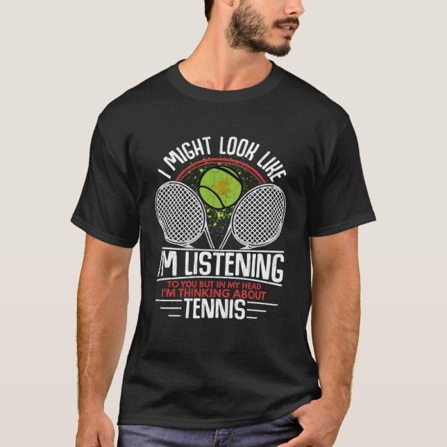 I m Thinking About Tennis  Sports Player Coach Gra T-Shirt (Front)