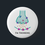 I’m Thinking Neuron Synapse 6 Cm Round Badge<br><div class="desc">Think all you want with this cute neuroscience design of a synapse. Synapses occur in our brains and are responsible for the transfer of information between neurons,  and therefore how we think! This cool design is perfect for science lovers,  nerds,  geeks and brain lovers!</div>