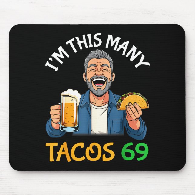 I’m This Many Tacos 69 Years Old Man Drinking Beer Mouse Mat (Front)