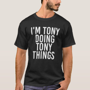 I M TONY DOING TONY THINGS Funny Christmas Gift Id T-Shirt