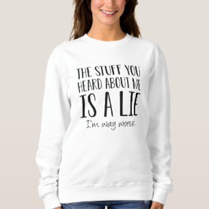I’m Way Worse Sweatshirt