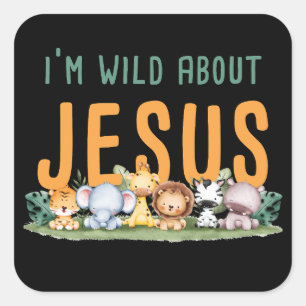 I’m Wild About Jesus – Kids & Women’s Christian  Square Sticker