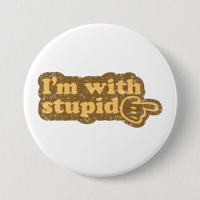 I’m with stupid 7.5 cm round badge (Front)