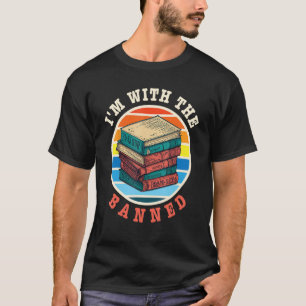 I m with The Banned Read Banned Books BookWorm 10 T-Shirt