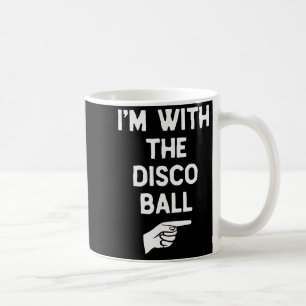 I’m With The Disco Ball Funny Halloween Matching C Coffee Mug
