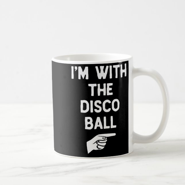 I’m With The Disco Ball Funny Halloween Matching C Coffee Mug (Right)