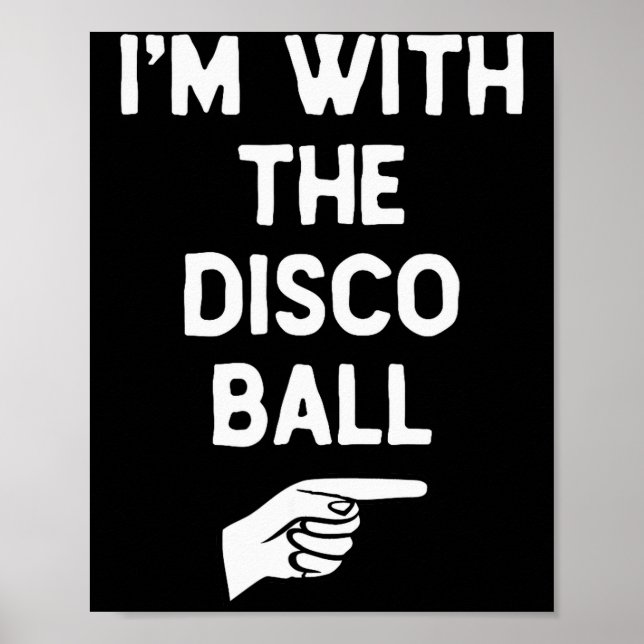 I’m With The Disco Ball Funny Halloween Matching C Poster (Front)