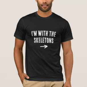 I’m With the Skeletons Funny Halloween Non-Costume T-Shirt
