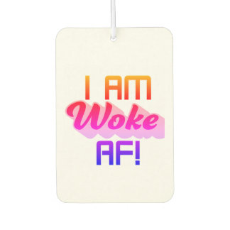 I’m Woke AF! Car Air Freshener