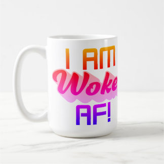 I’m Woke AF!  Coffee Mug