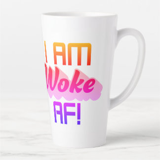 I’m Woke AF!  Latte Mug