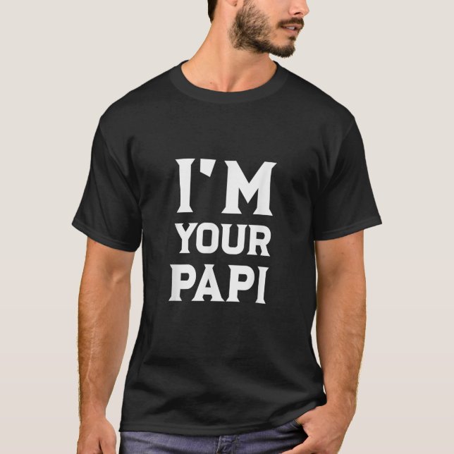 I m Your Papi Shirt Cool Daddy Fathers Day Gift La (Front)