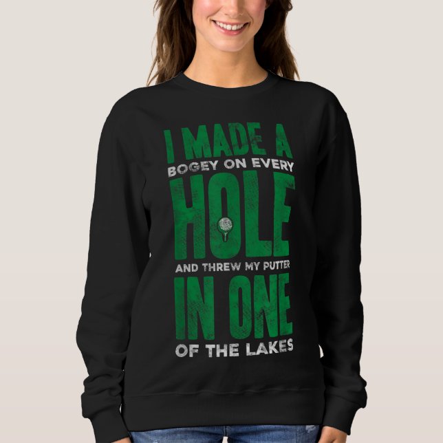 I Made a Bogey Hole in One Funny Golf Sweatshirt (Front)