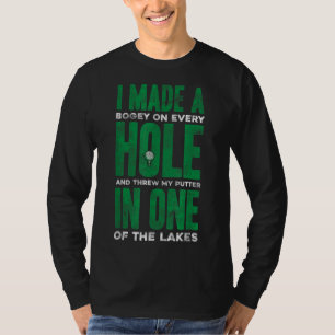 I Made a Bogey Hole in One Funny Golf T-Shirt
