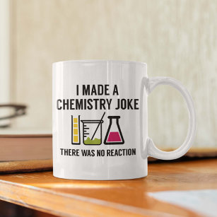 I Made A Chemistry Joke Coffee Mug
