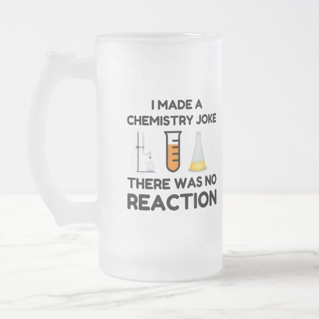 I Made A Chemistry Joke Frosted Glass Beer Mug (Left)