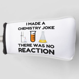 I Made A Chemistry Joke Golf Head Cover