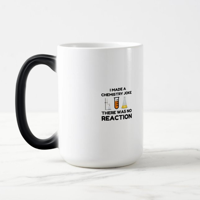 I Made A Chemistry Joke Magic Mug (Left)