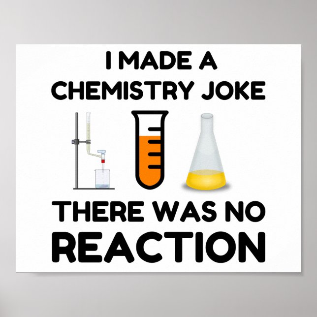 I Made A Chemistry Joke Poster (Front)