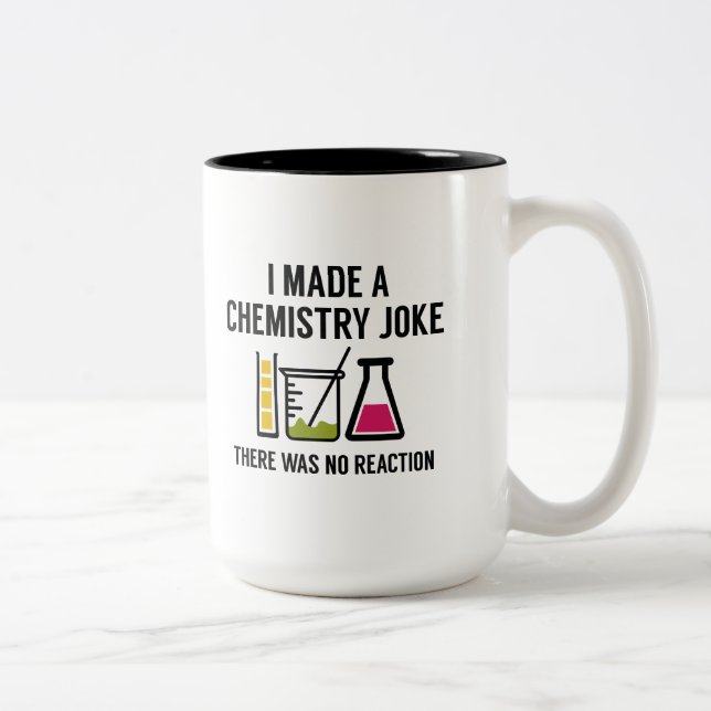 I Made A Chemistry Joke Two-Tone Coffee Mug (Right)