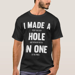 I Made A Hole In One Funny Golf for Dads & Sport L T-Shirt