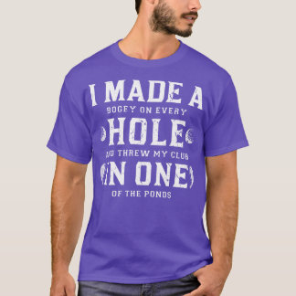 I Made A Hole In One Golf T-Shirt