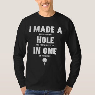 I Made A Hole In One Golfing Golf Lover Golfer Men T-Shirt