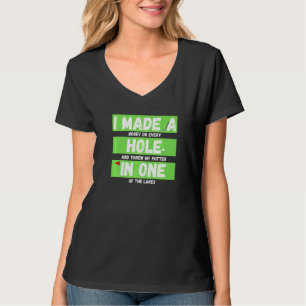 I Made A Hole In One Golfing & Master Golf T-Shirt
