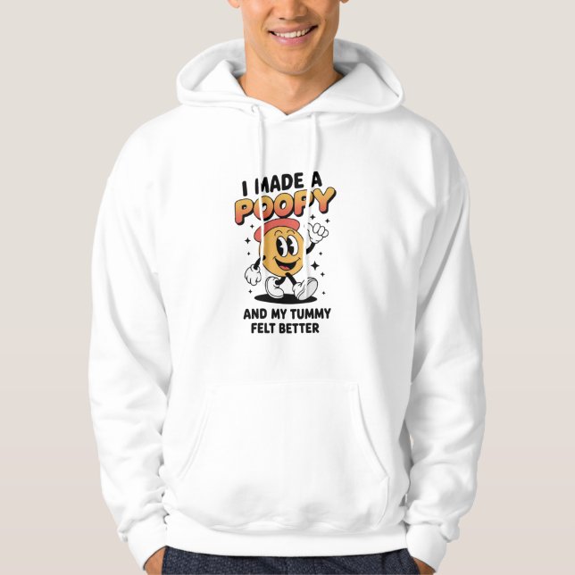 I Made a Poopy and My Tummy Felt Better Adult Meme Hoodie (Front)