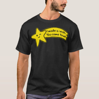 I made a wish and you came true a shooting star T-Shirt