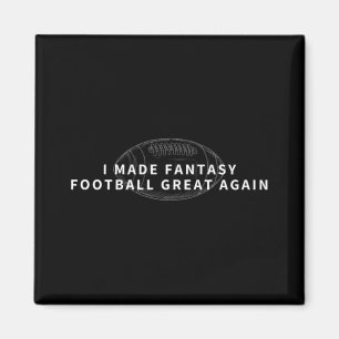 I Made Fantasy Football Great Again  Draught Fanta Magnet