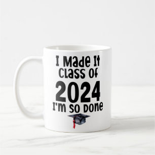 I Made It Class Of 2024 I'm So Done Graduation Coffee Mug