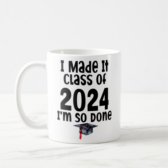 I Made It Class Of 2024 I'm So Done Graduation Coffee Mug (Left)