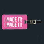 I Made It! I Made It! Personalised Pink & White Luggage Tag<br><div class="desc">Hey,  your bag making it to its destination in one piece is definitely a reason to celebrate! Brightly coloured pink and white tag reads "I Made It! I Made It!" in bold white block typography. Customise with your name and contact details on back.</div>