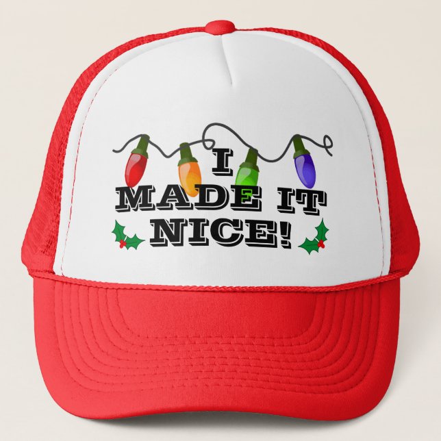 I MADE IT NICE! Trucker Hat (Front)