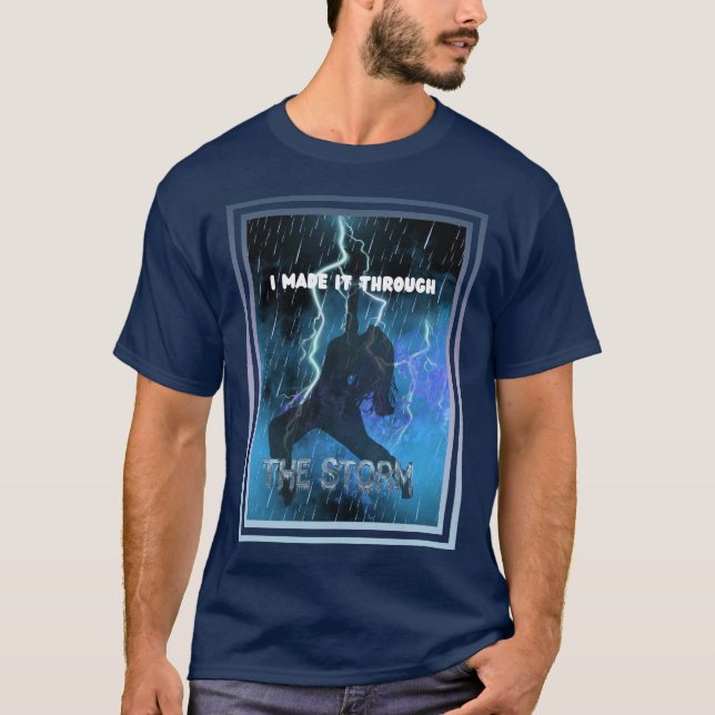 I Made It Through The Storm - Christian Faith T-Shirt (Front)