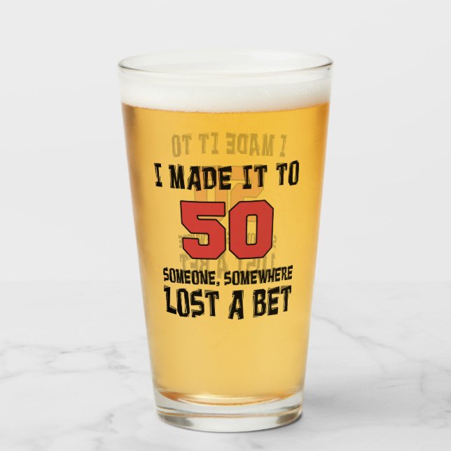 I Made It To 50 Someone Lost A Bet Funny Glass (Front Filled)