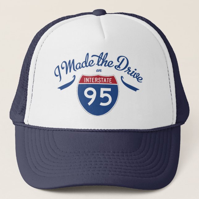 I Made the Drive Interstate 95 Hat (Front)
