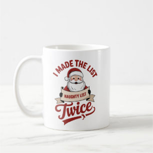 I Made The List Twice Naughty Christmas Santa Coffee Mug