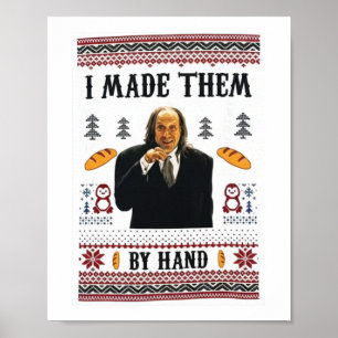 “i Made Them By Hand” Bread Meme Ugly Sweater  Poster