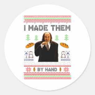 I Made Them By Hand Funny Ugly Sweater Classic Round Sticker