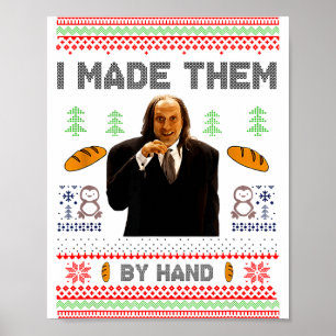 I Made Them By Hand Funny Ugly Sweater  Poster