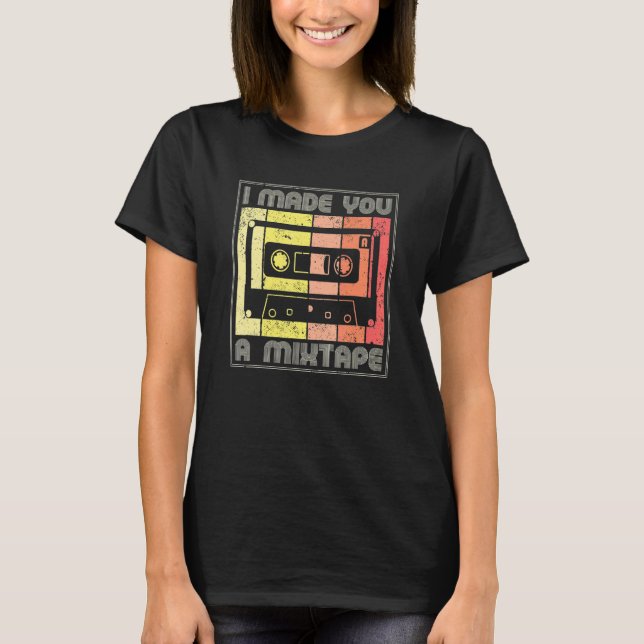 I Made You A Mixtape Cassette Tape 80s Music Retro T-Shirt (Front)