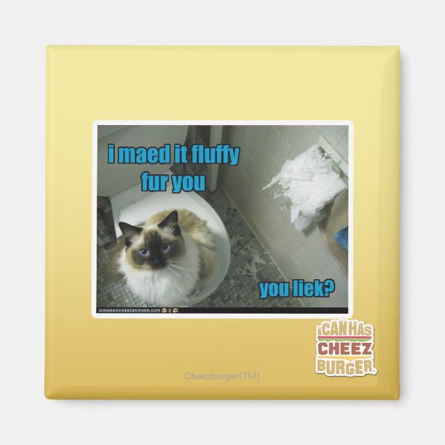 I maed it fluffy fur you magnet (Front)