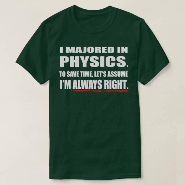I majored in Physics  T-Shirt (Design Front)