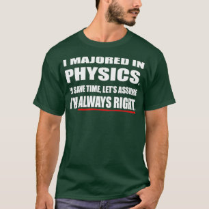 I majored in Physics  T-Shirt