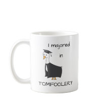 I Majored in Tomfoolery Goose