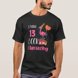 I Make 13 Look Flamazing 13 Year Old Flamingo 13th T-Shirt